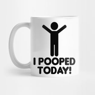 I pooped today Mug